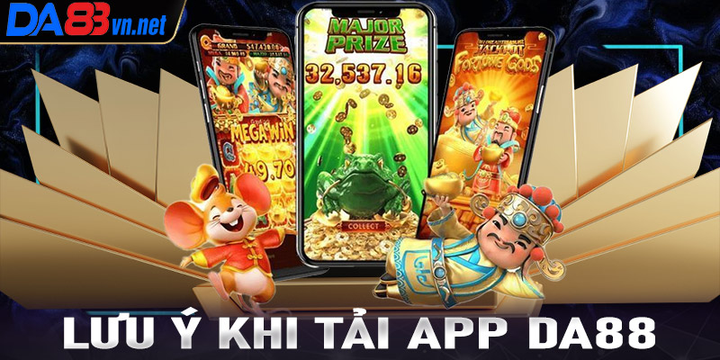 Lưu ý khi tiến hành tải app Da88 về thiết bị cá nhân 